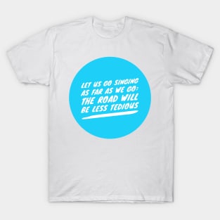 Singing As Far As We Go T-Shirt